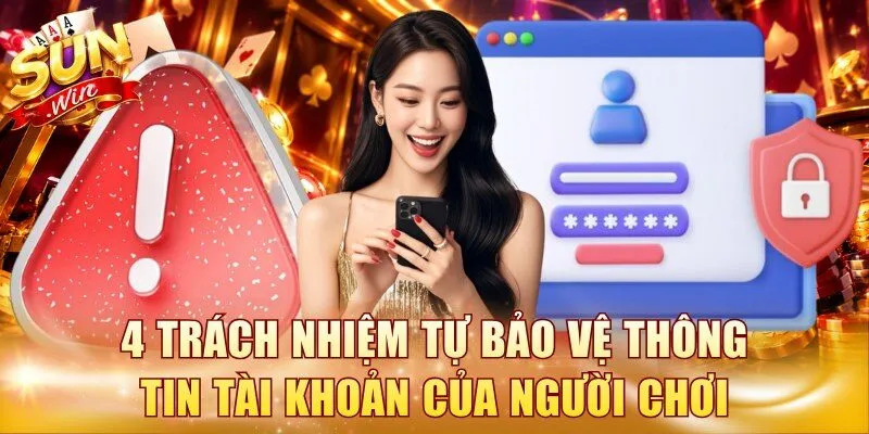 4 trách nhiệm tự bảo vệ thông tin tài khoản của người chơi