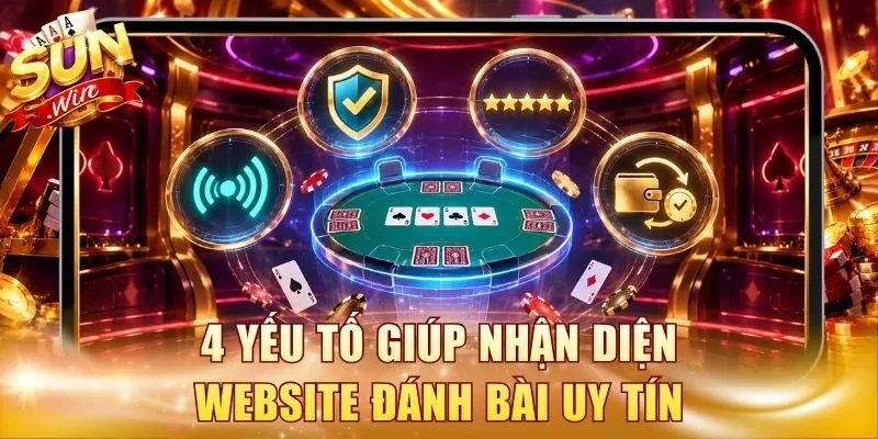 4 yếu tố giúp nhận diện website đánh bài uy tín