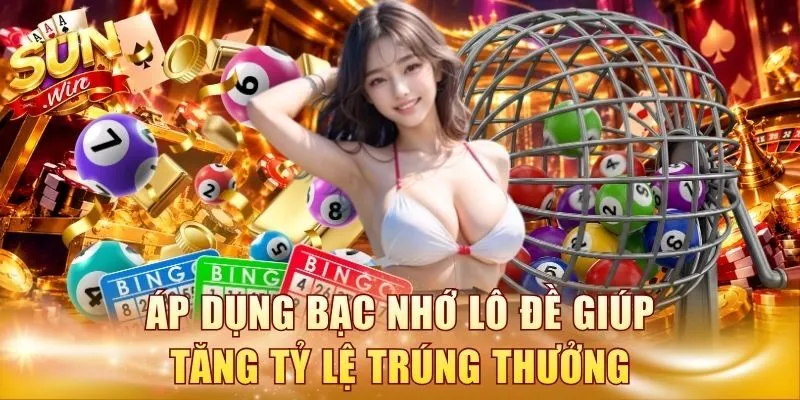 Áp dụng bạc nhớ lô đề giúp tăng tỷ lệ trúng thưởng