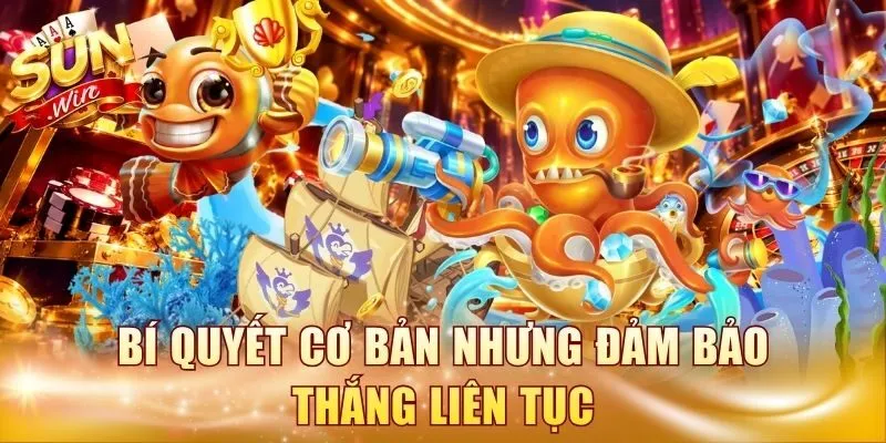 Bí quyết cơ bản nhưng đảm bảo thắng liên tục