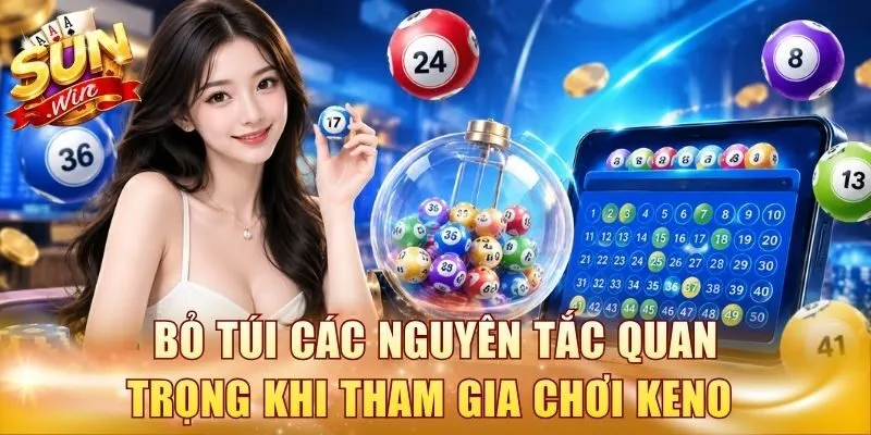 Bỏ túi các nguyên tắc quan trọng khi tham gia chơi Keno