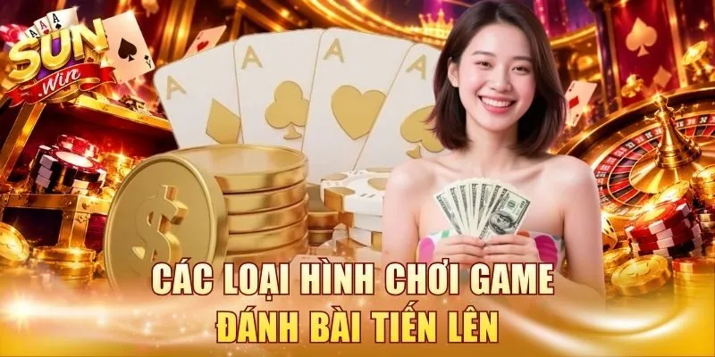 Các loại hình chơi game đánh bài Tiến Lên