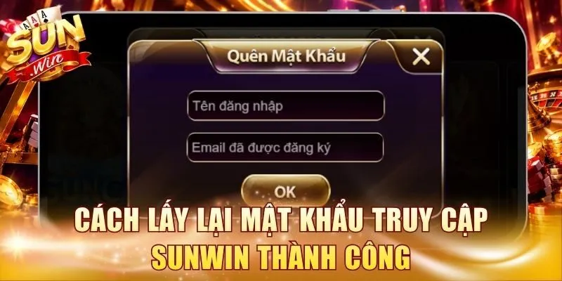 Cách lấy lại mật khẩu truy cập Sunwin thành công