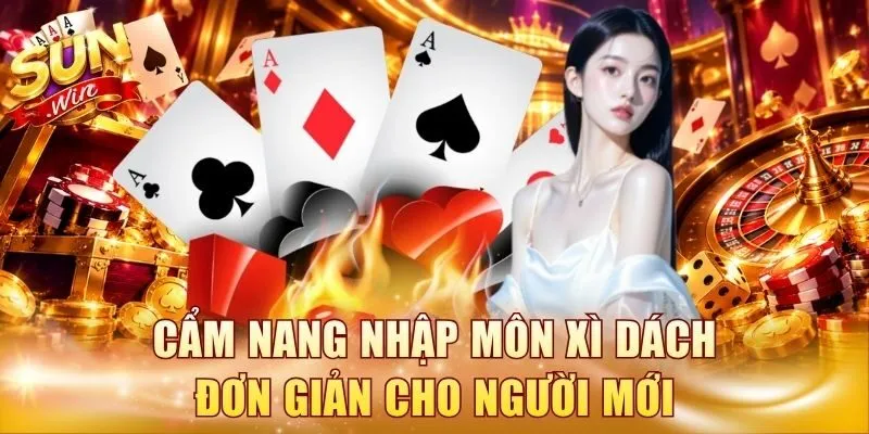 Cẩm nang nhập môn Xì dách đơn giản cho người mới