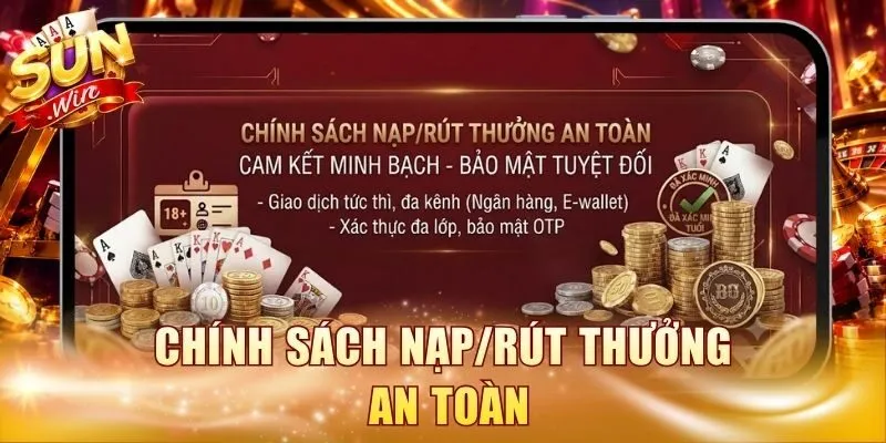 Chính sách nạp/rút thưởng an toàn