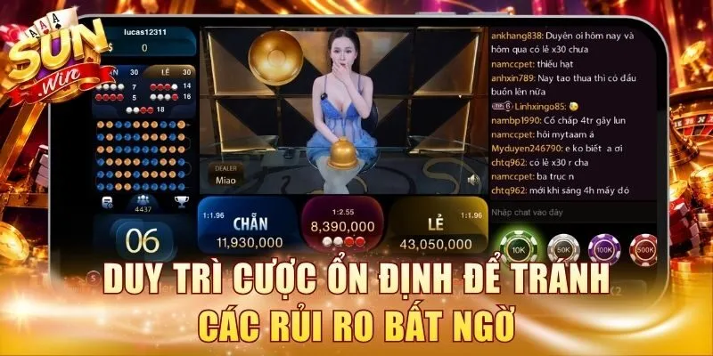 Duy trì cược ổn định để tránh các rủi ro bất ngờ