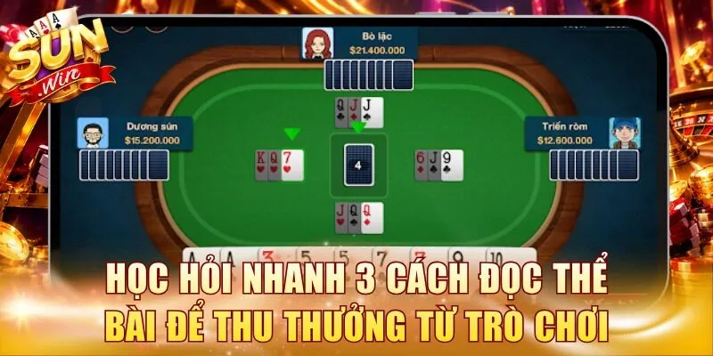 Học hỏi nhanh 3 cách đọc thể bài để thu thưởng từ trò chơi
