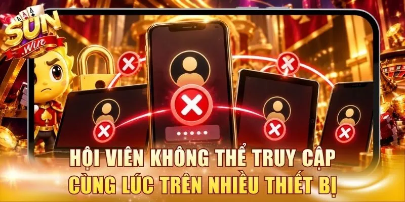 Hội viên không thể truy cập cùng lúc trên nhiều thiết bị