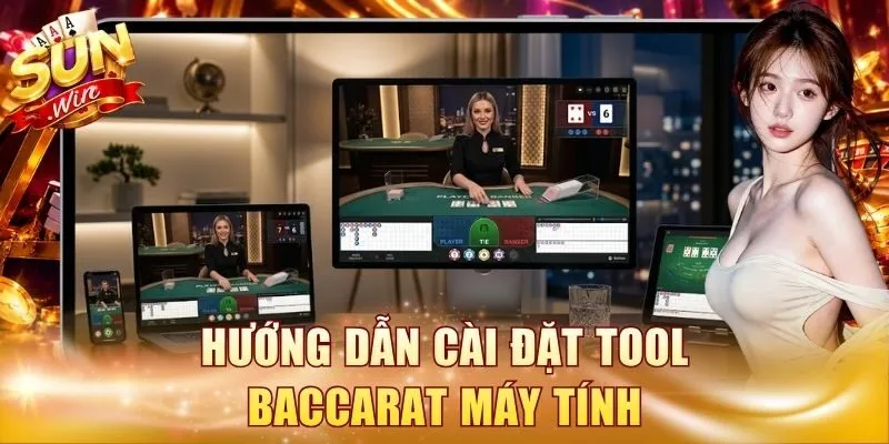 Hướng dẫn cài đặt tool Baccarat máy tính