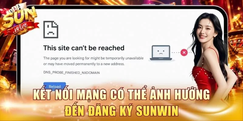 Kết nối mạng có thể ảnh hưởng đến đăng ký Sunwin