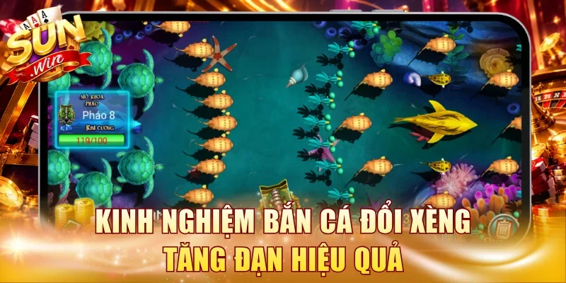 Kinh nghiệm bắn cá đổi xèng tăng đạn hiệu quả