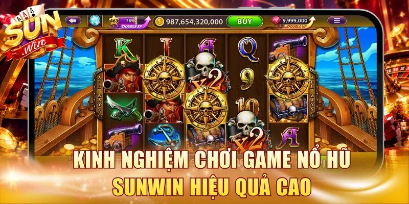 Kinh nghiệm chơi game nổ hũ Sunwin hiệu quả cao
