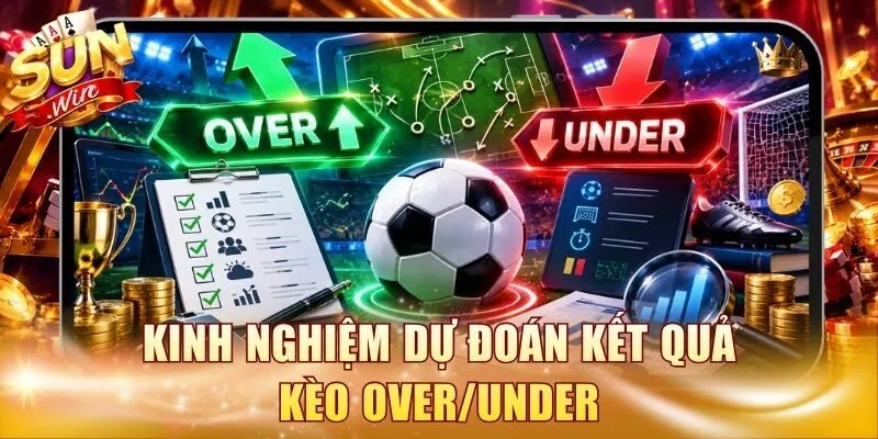 Kinh nghiệm dự đoán kết quả kèo Over/Under