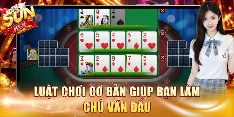 Luật chơi cơ bản giúp bạn làm chủ ván đấu