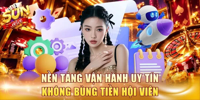 Nền tảng vận hành uy tín không bùng tiền hội viên