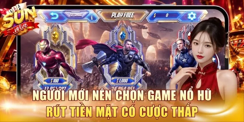 Người mới nên chọn game nổ hũ rút tiền mặt có cược thấp