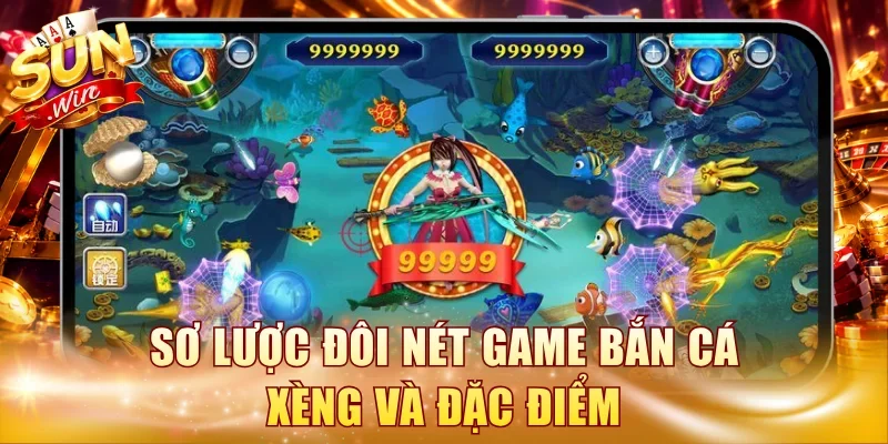 Sơ lược đôi nét game bắn cá xèng và đặc điểm