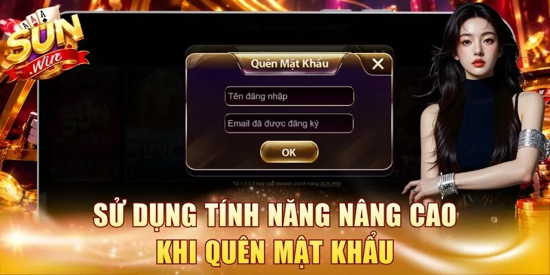 Sử dụng tính năng nâng cao khi quên mật khẩu