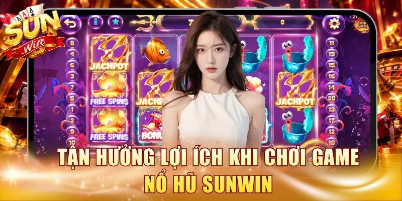 Tận hưởng lợi ích khi chơi game nổ hũ Sunwin