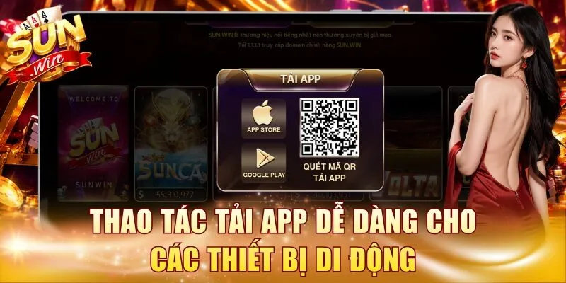 Thao tác tải app dễ dàng cho các thiết bị di động