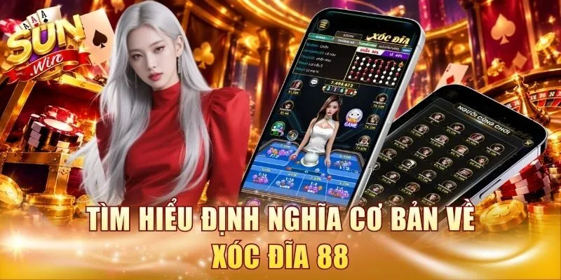 Tìm hiểu định nghĩa cơ bản về Xóc Đĩa 88