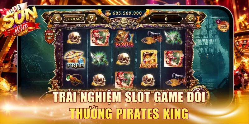Trải nghiệm slot game đổi thưởng Pirates King